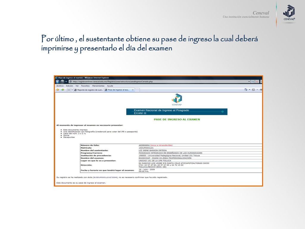 Por último , el sustentante obtiene su pase de ingreso la cual deberá imprimirse y presentarlo el día del examen