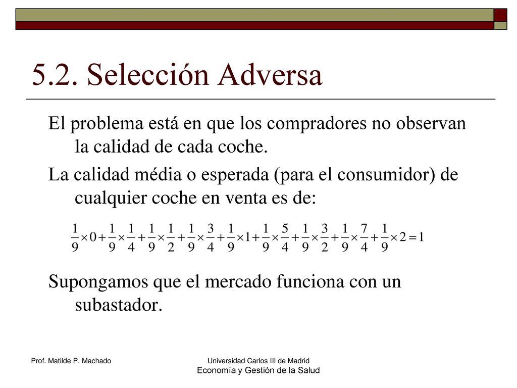 5.2. Selección Adversa El problema está en que los compradores no observan la calidad de cada coche.