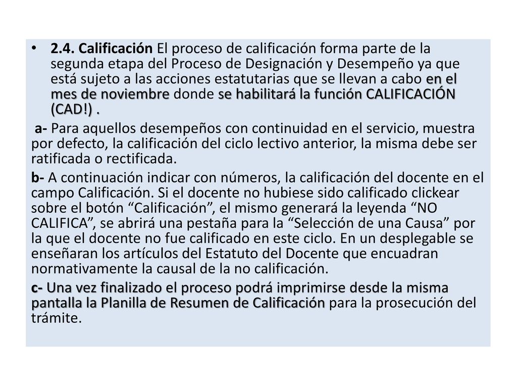 2.4. Calificación El proceso de calificación forma parte de la segunda etapa del Proceso de Designación y Desempeño ya que está sujeto a las acciones estatutarias que se llevan a cabo en el mes de noviembre donde se habilitará la función CALIFICACIÓN (CAD!) .