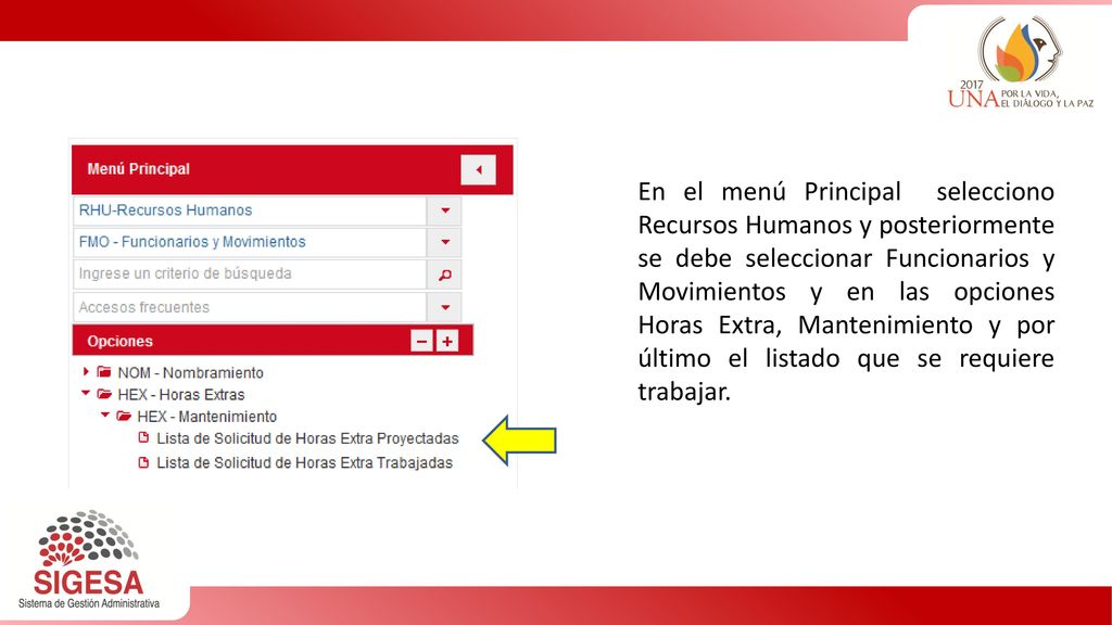 En el menú Principal selecciono Recursos Humanos y posteriormente se debe seleccionar Funcionarios y Movimientos y en las opciones Horas Extra, Mantenimiento y por último el listado que se requiere trabajar.