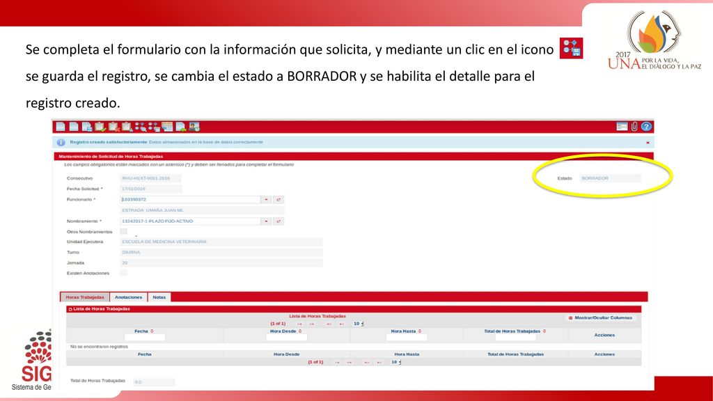 Se completa el formulario con la información que solicita, y mediante un clic en el icono se guarda el registro, se cambia el estado a BORRADOR y se habilita el detalle para el registro creado.