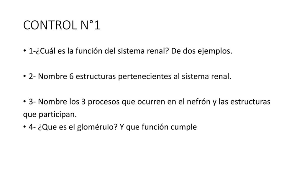 CONTROL N°1 1-¿Cuál es la función del sistema renal De dos ejemplos.