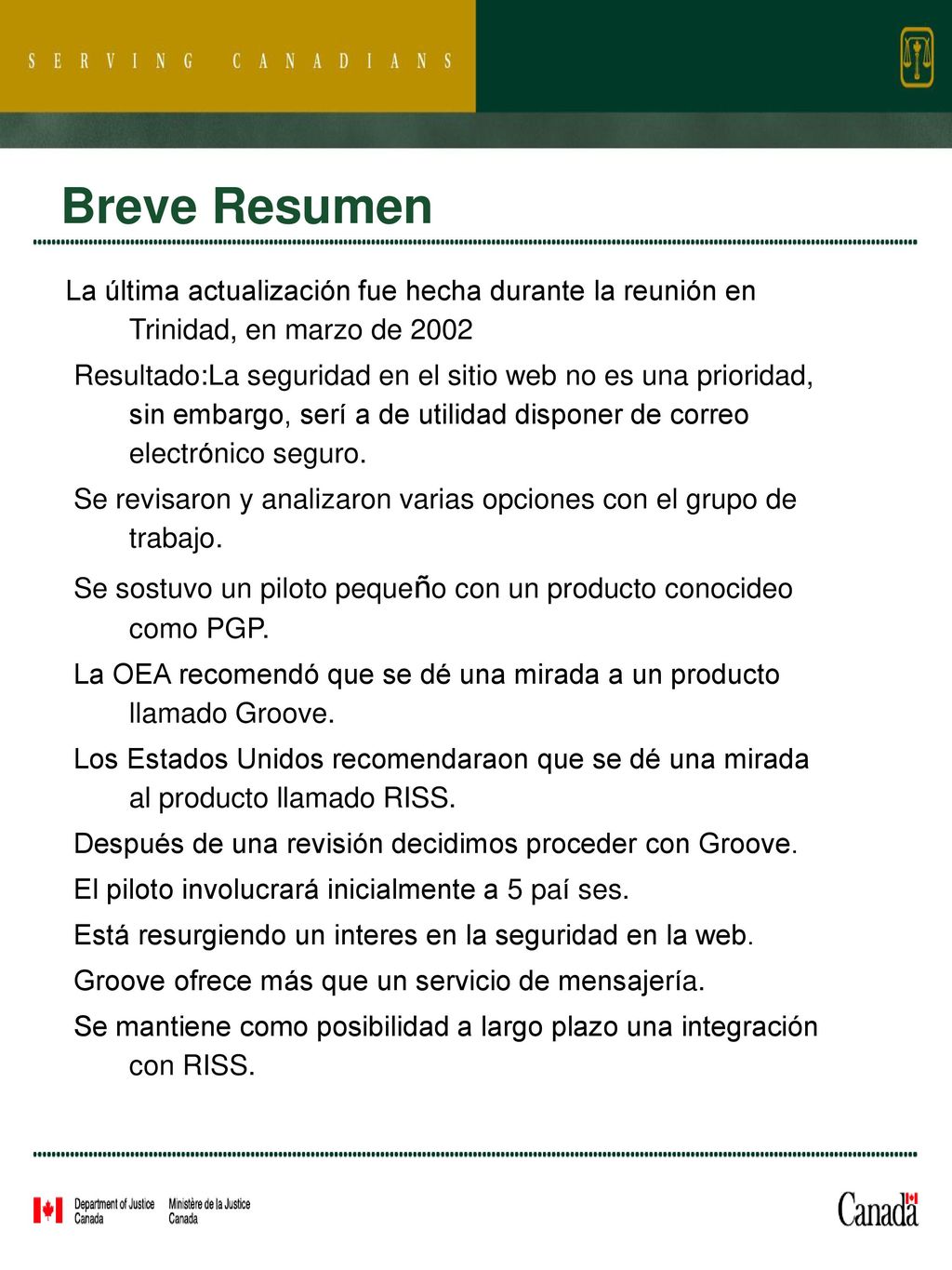 Breve Resumen La última actualización fue hecha durante la reunión en Trinidad, en marzo de