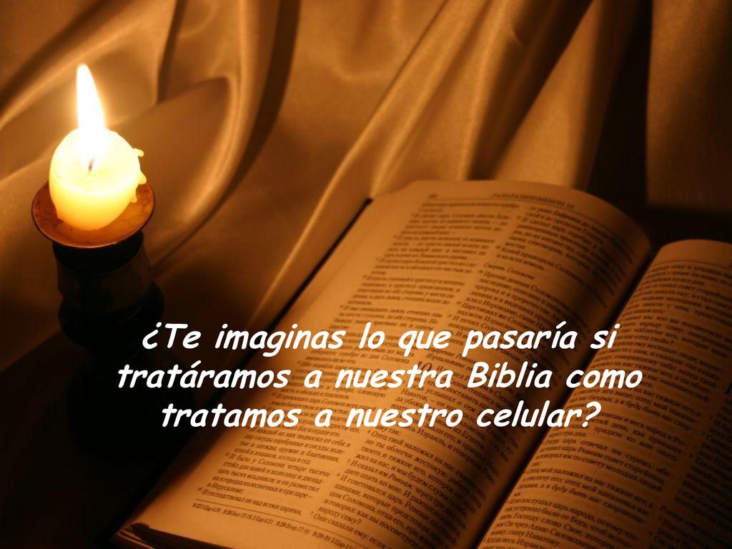 ¿Te imaginas lo que pasaría si tratáramos a nuestra Biblia como tratamos a nuestro celular
