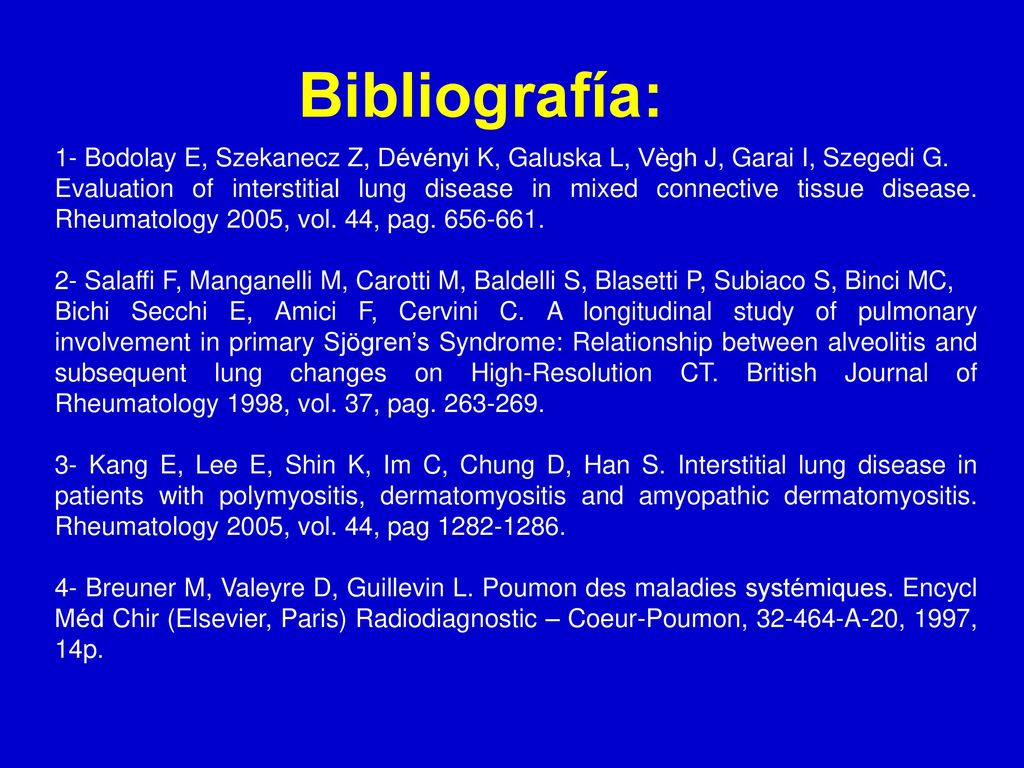 Bibliografía: 1- Bodolay E, Szekanecz Z, Dévényi K, Galuska L, Vègh J, Garai I, Szegedi G.