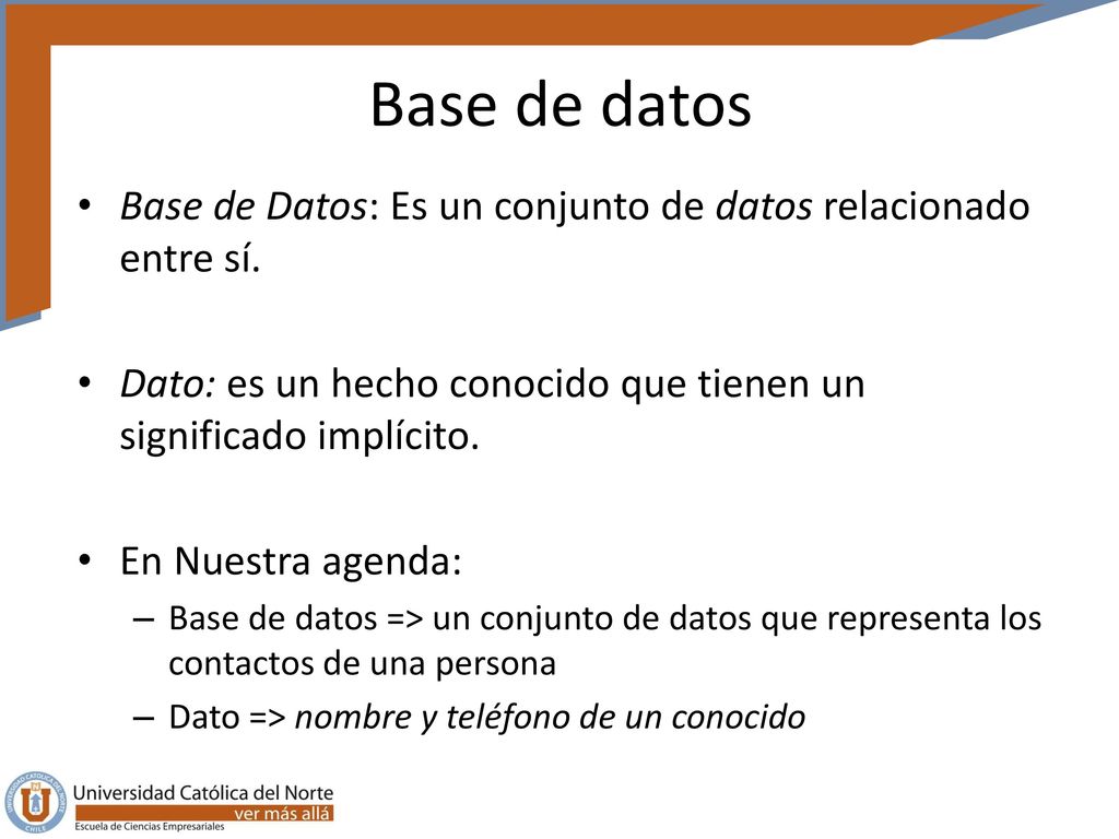 Base de datos Base de Datos: Es un conjunto de datos relacionado entre sí. Dato: es un hecho conocido que tienen un significado implícito.