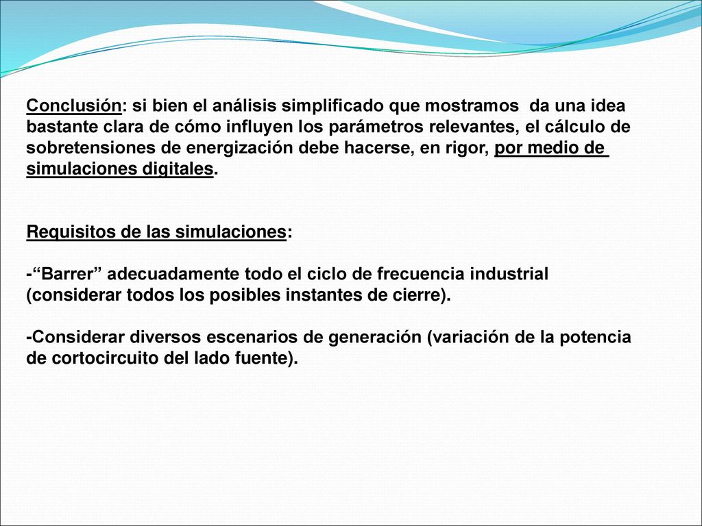 Conclusión: si bien el análisis simplificado que mostramos da una idea