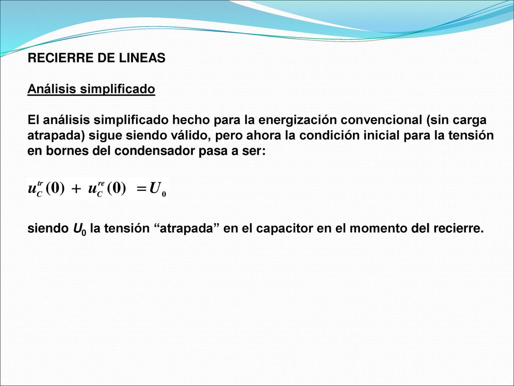 RECIERRE DE LINEAS Análisis simplificado. El análisis simplificado hecho para la energización convencional (sin carga.