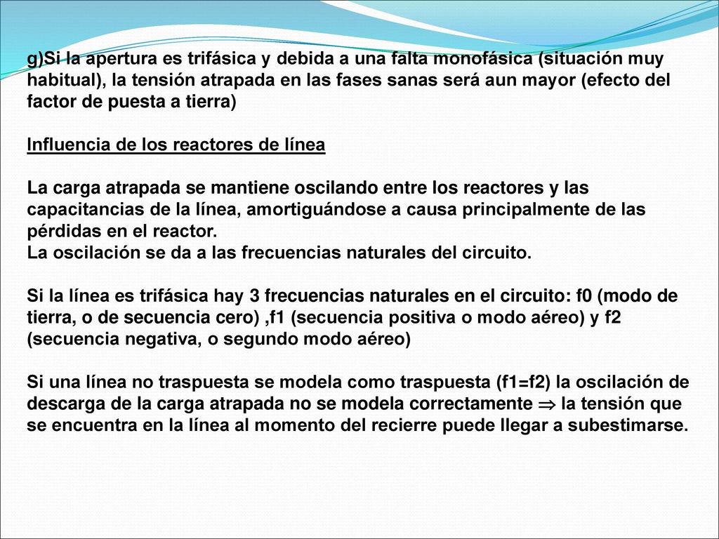 g)Si la apertura es trifásica y debida a una falta monofásica (situación muy