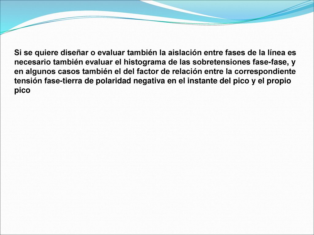 Si se quiere diseñar o evaluar también la aislación entre fases de la línea es