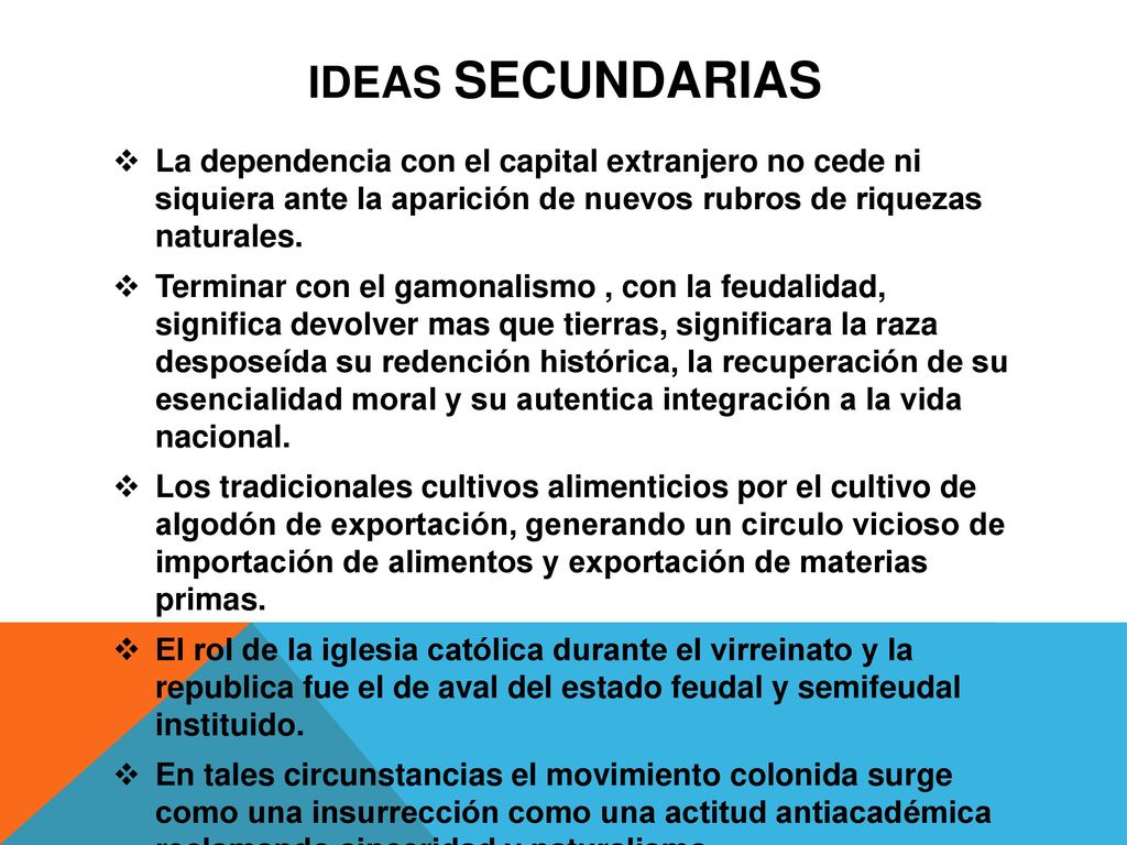 IDEAS SECUNDARIAS La dependencia con el capital extranjero no cede ni siquiera ante la aparición de nuevos rubros de riquezas naturales.