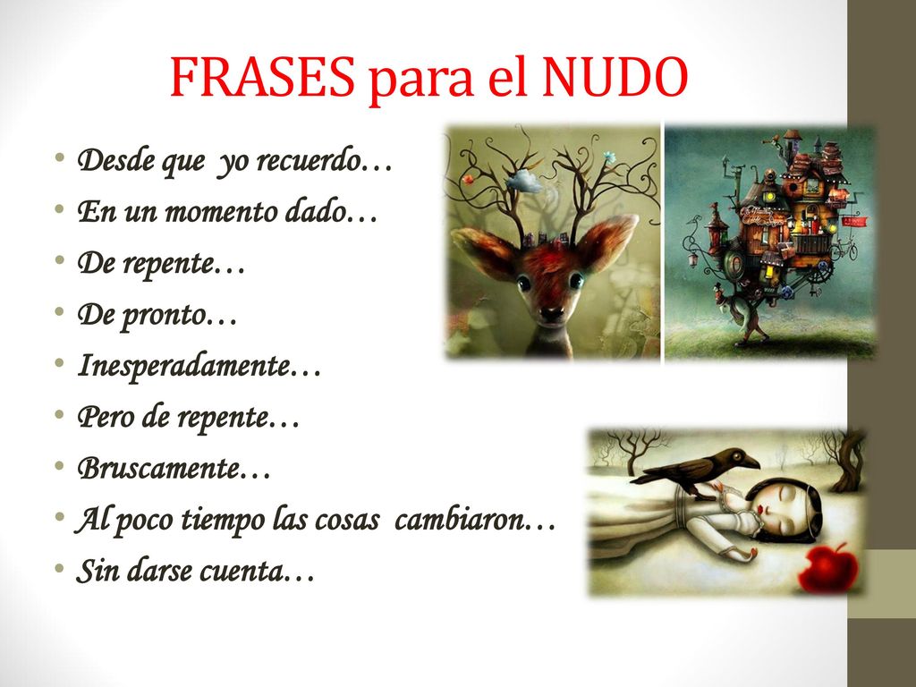 FRASES para el NUDO Desde que yo recuerdo… En un momento dado…