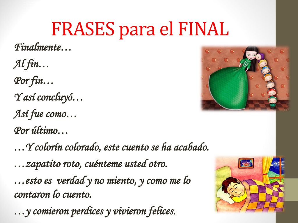 FRASES para el FINAL Finalmente… Al fin… Por fin… Y así concluyó…