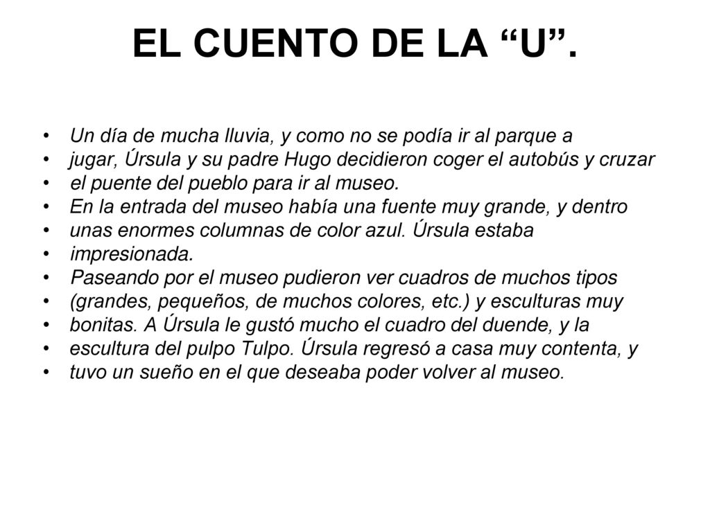 EL CUENTO DE LA U . Un día de mucha lluvia, y como no se podía ir al parque a. jugar, Úrsula y su padre Hugo decidieron coger el autobús y cruzar.
