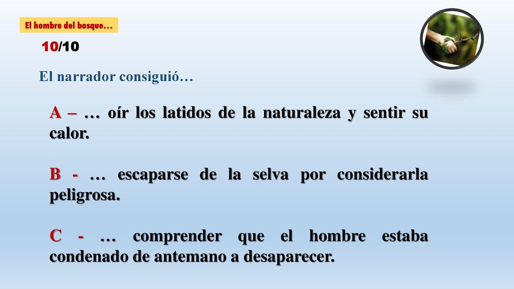 A – … oír los latidos de la naturaleza y sentir su calor.