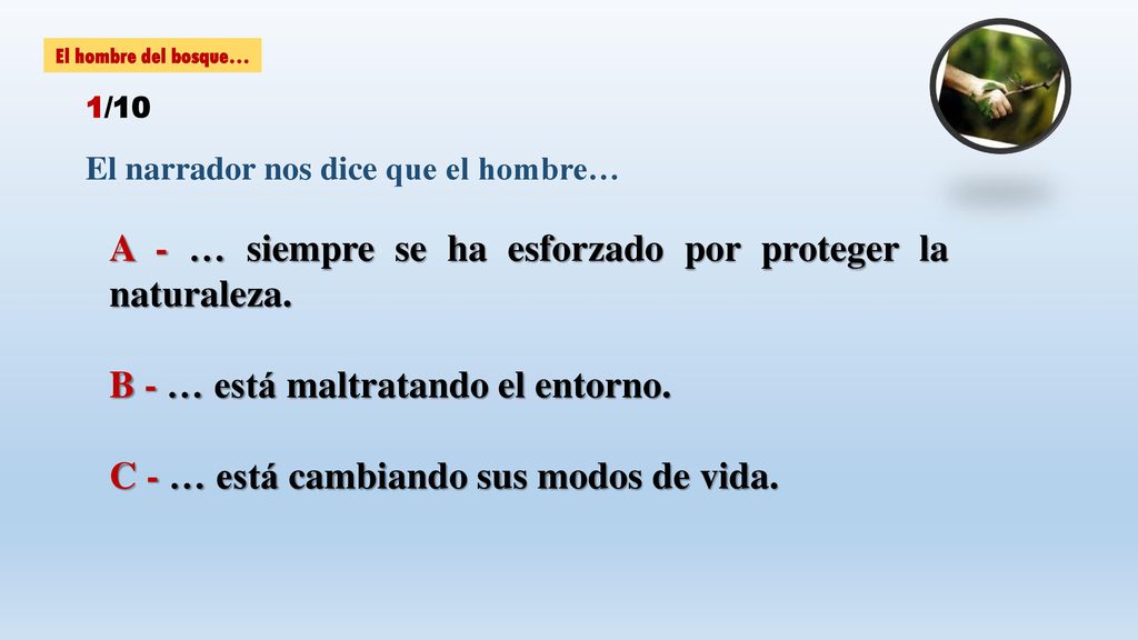 A - … siempre se ha esforzado por proteger la naturaleza.