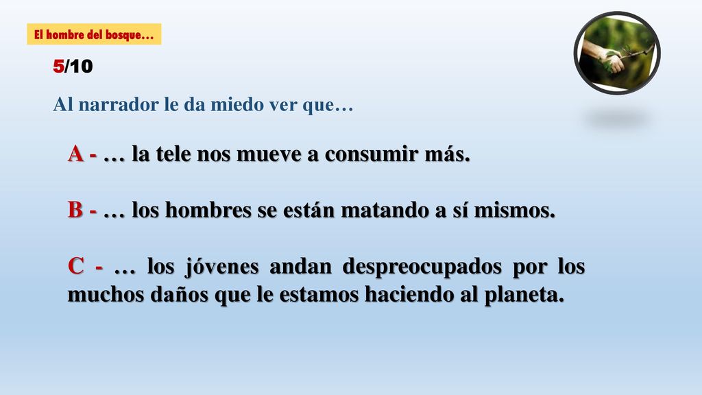 A - … la tele nos mueve a consumir más.