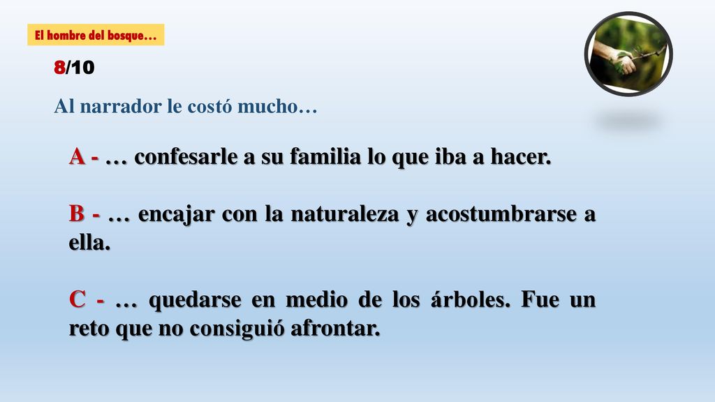 A - … confesarle a su familia lo que iba a hacer.