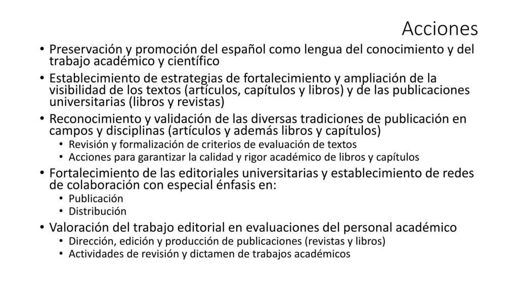 Acciones Preservación y promoción del español como lengua del conocimiento y del trabajo académico y científico.