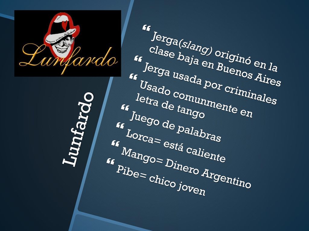Lunfardo Jerga(slang) originó en la clase baja en Buenos Aires
