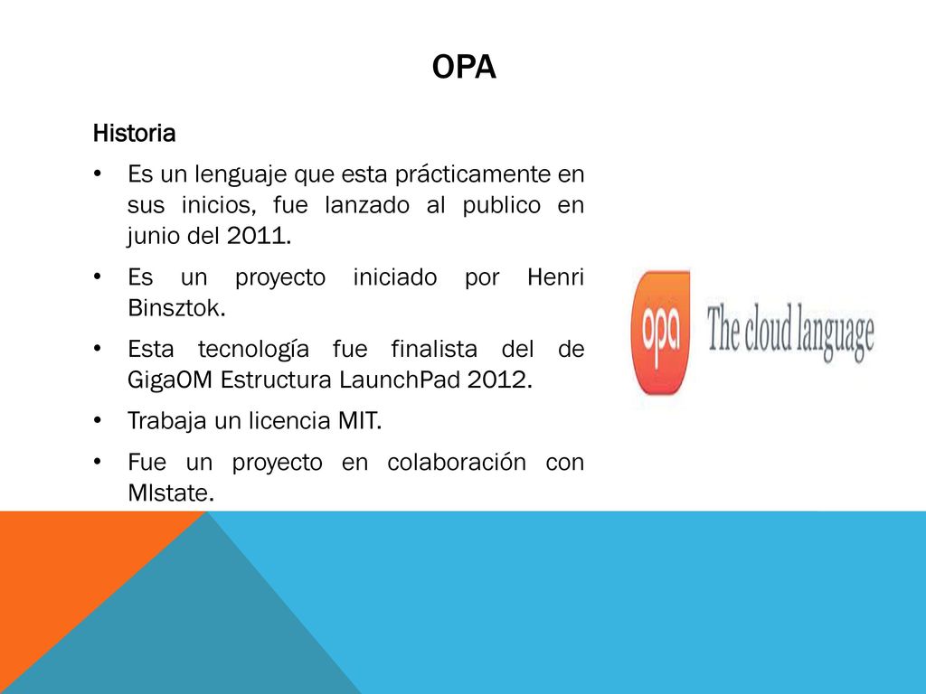 OPa Historia. Es un lenguaje que esta prácticamente en sus inicios, fue lanzado al publico en junio del