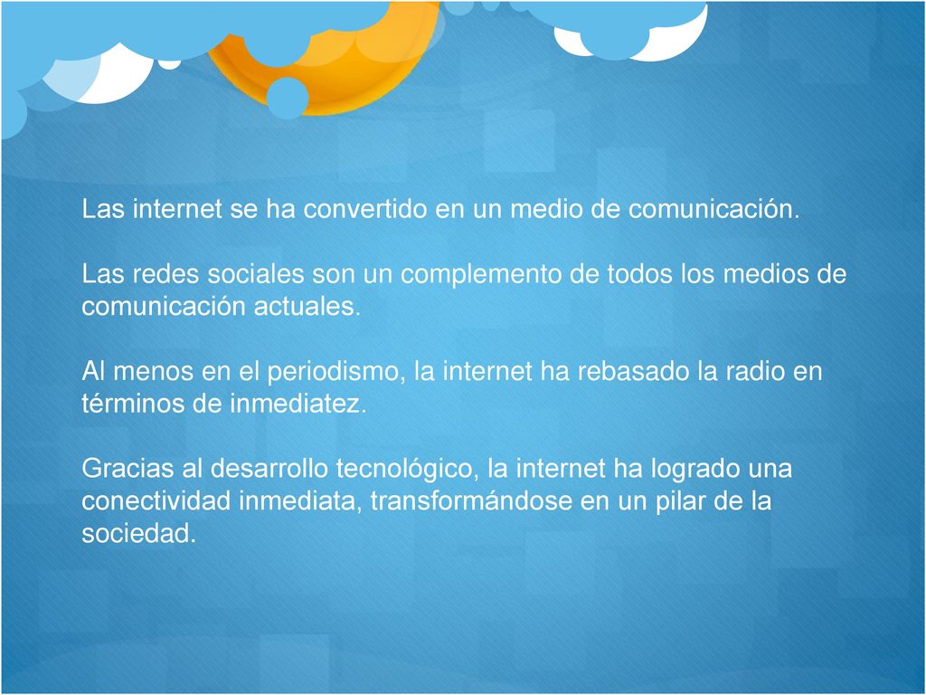Las internet se ha convertido en un medio de comunicación.