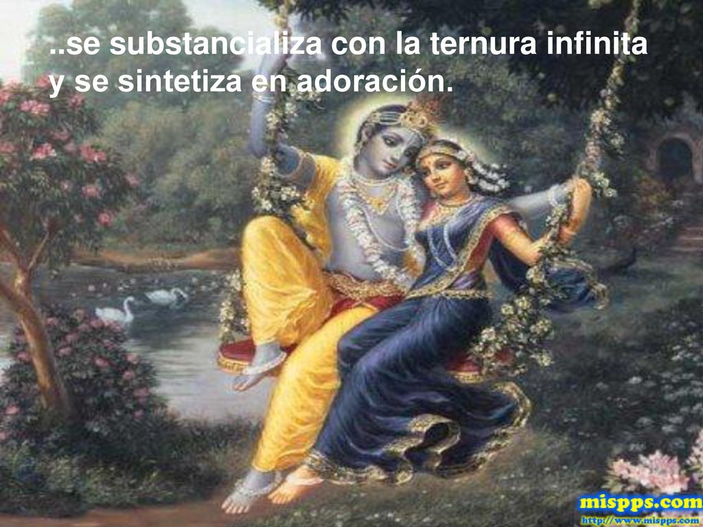 ..se substancializa con la ternura infinita y se sintetiza en adoración.