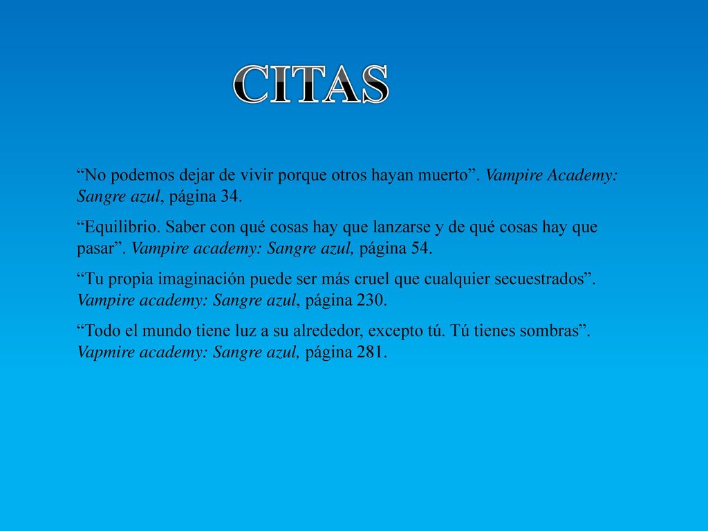 CITAS No podemos dejar de vivir porque otros hayan muerto . Vampire Academy: Sangre azul, página 34.