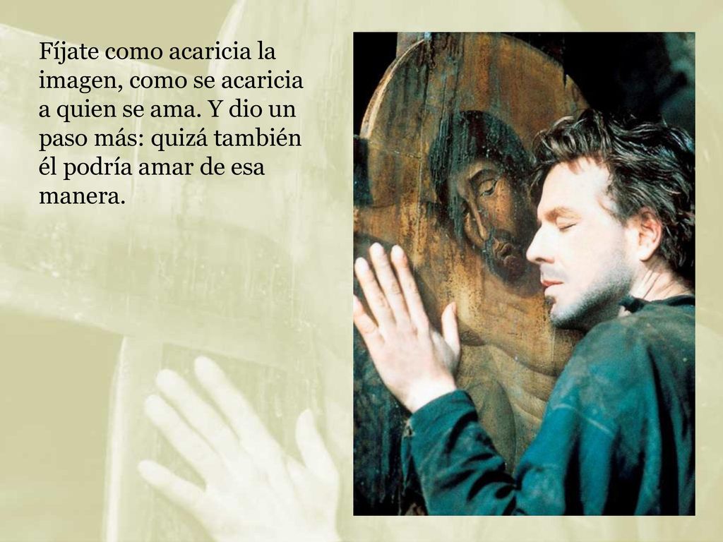 Fíjate como acaricia la imagen, como se acaricia a quien se ama