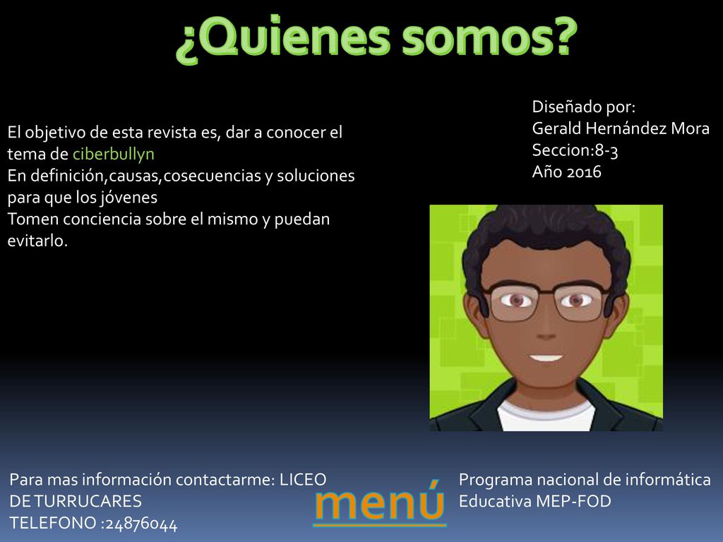 ¿Quienes somos menú Diseñado por: Gerald Hernández Mora Seccion:8-3