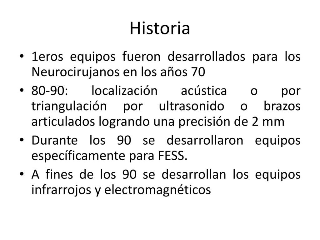 Historia 1eros equipos fueron desarrollados para los Neurocirujanos en los años 70.