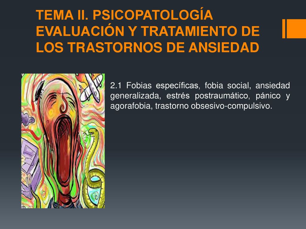 TEMA II. PSICOPATOLOGÍA EVALUACIÓN Y TRATAMIENTO DE LOS TRASTORNOS DE ANSIEDAD