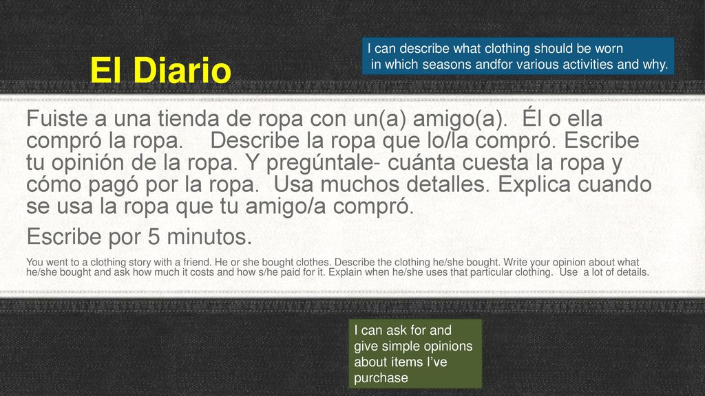 El Diario I can describe what clothing should be worn. in which seasons andfor various activities and why.