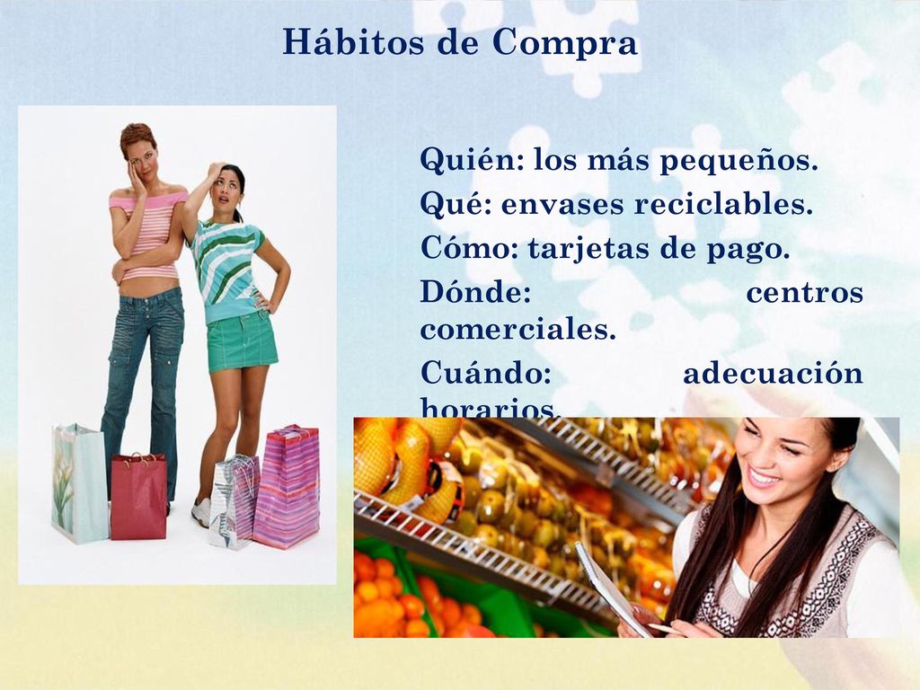 Hábitos de Compra Quién: los más pequeños. Qué: envases reciclables.