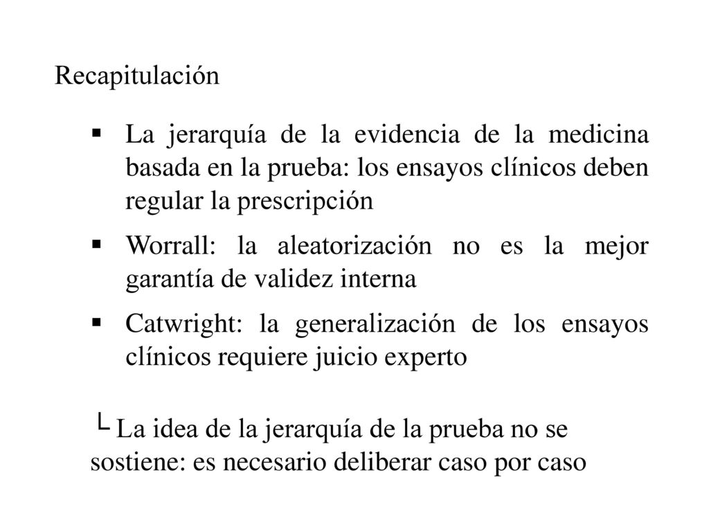 Recapitulación La jerarquía de la evidencia de la medicina basada en la prueba: los ensayos clínicos deben regular la prescripción.