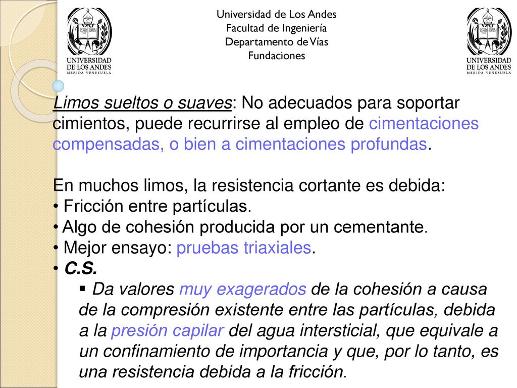 En muchos limos, la resistencia cortante es debida: