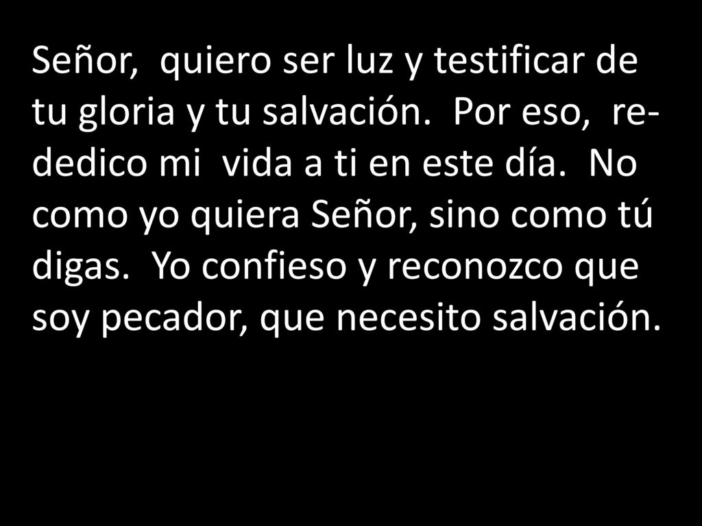 Señor, quiero ser luz y testificar de tu gloria y tu salvación