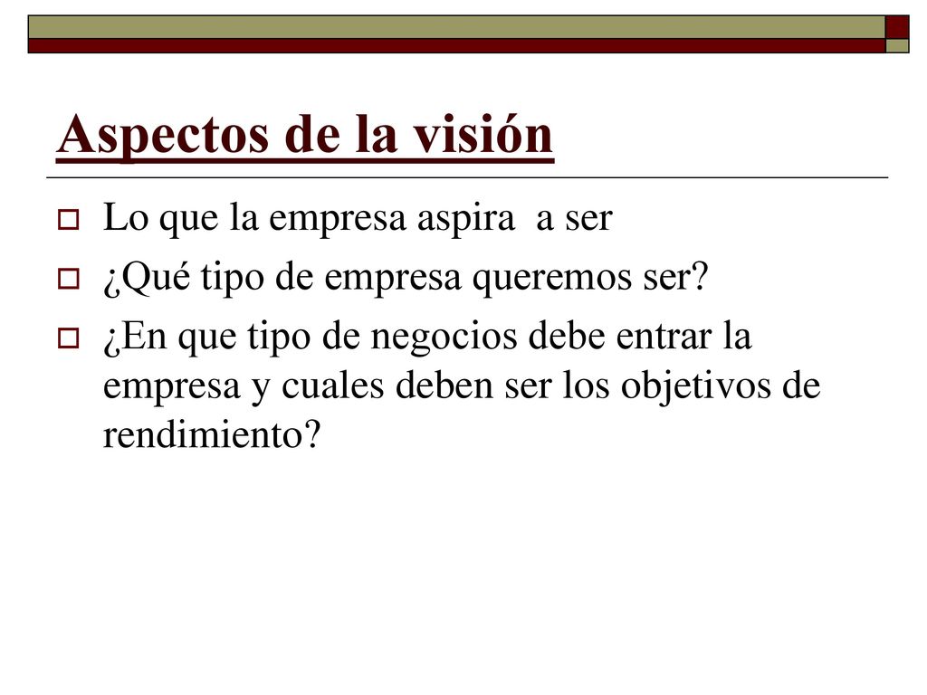 Aspectos de la visión Lo que la empresa aspira a ser