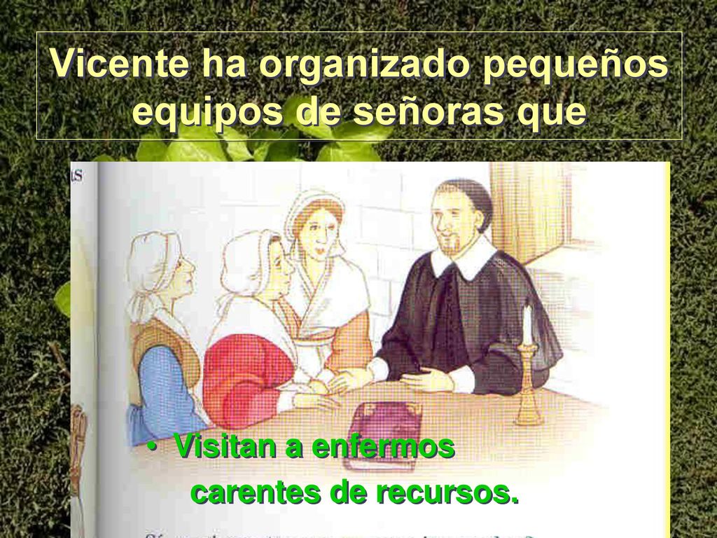 Vicente ha organizado pequeños equipos de señoras que
