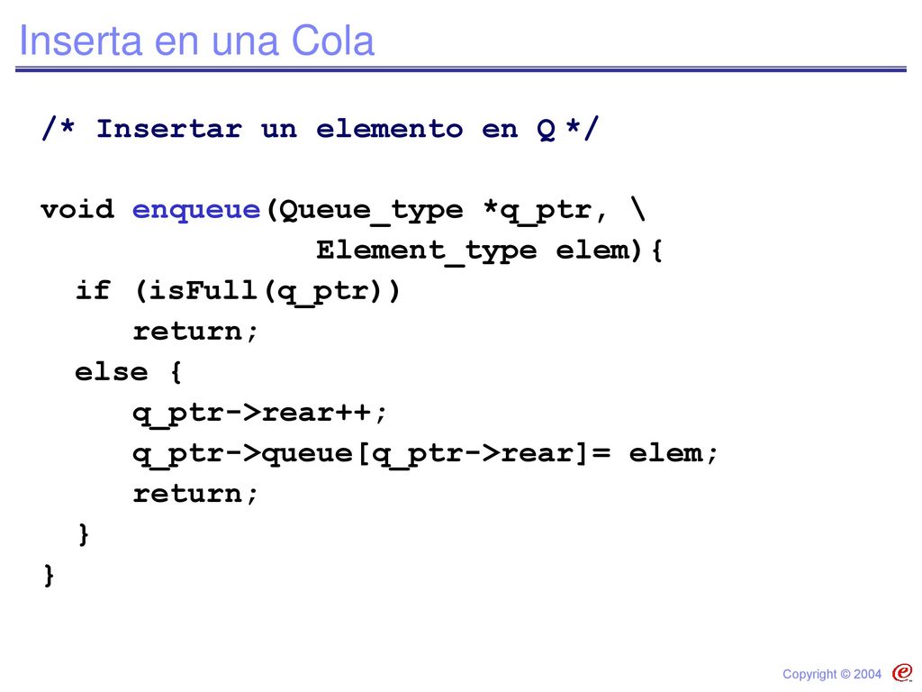Inserta en una Cola /* Insertar un elemento en Q */