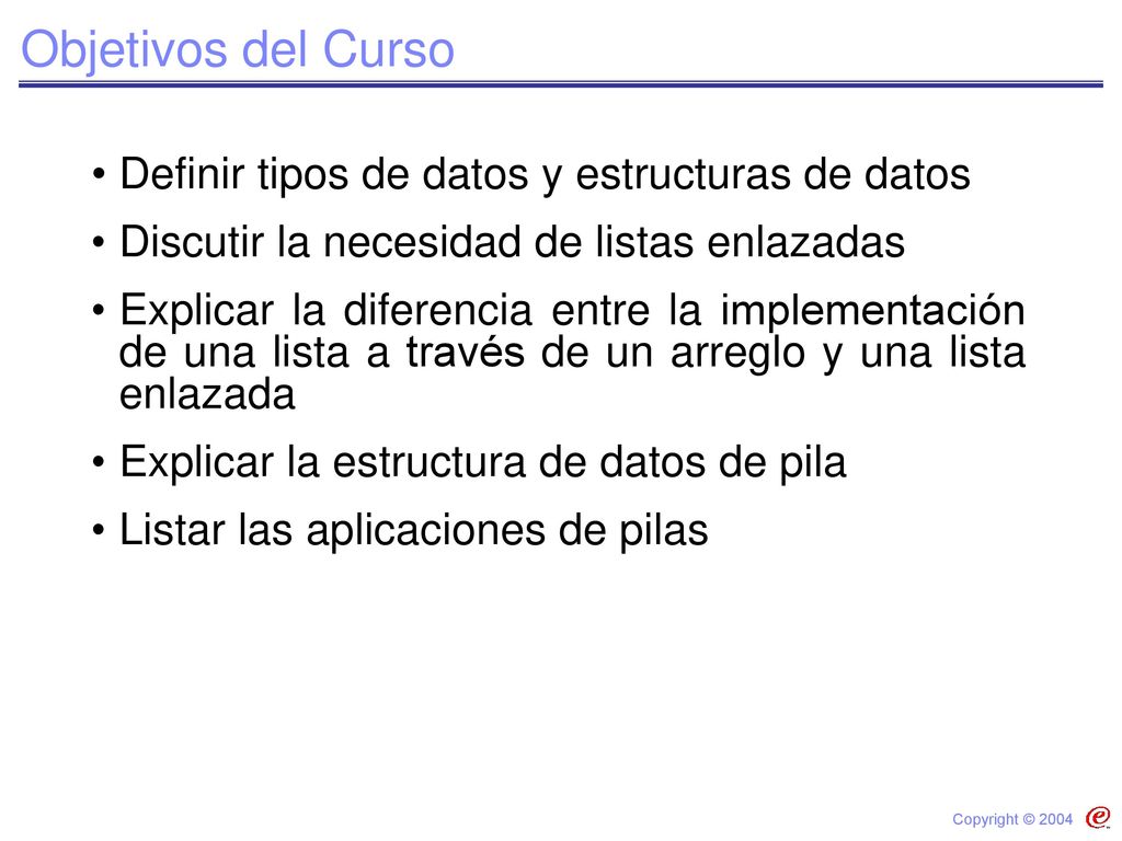 Objetivos del Curso Definir tipos de datos y estructuras de datos