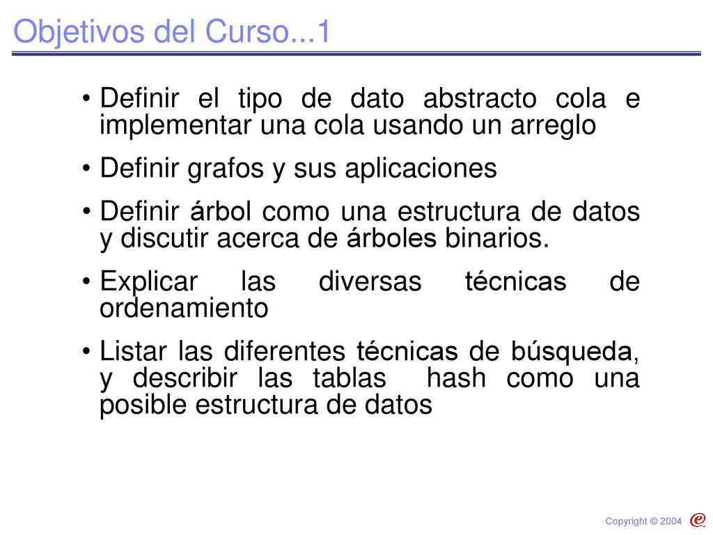 Objetivos del Curso...1 Definir el tipo de dato abstracto cola e implementar una cola usando un arreglo.