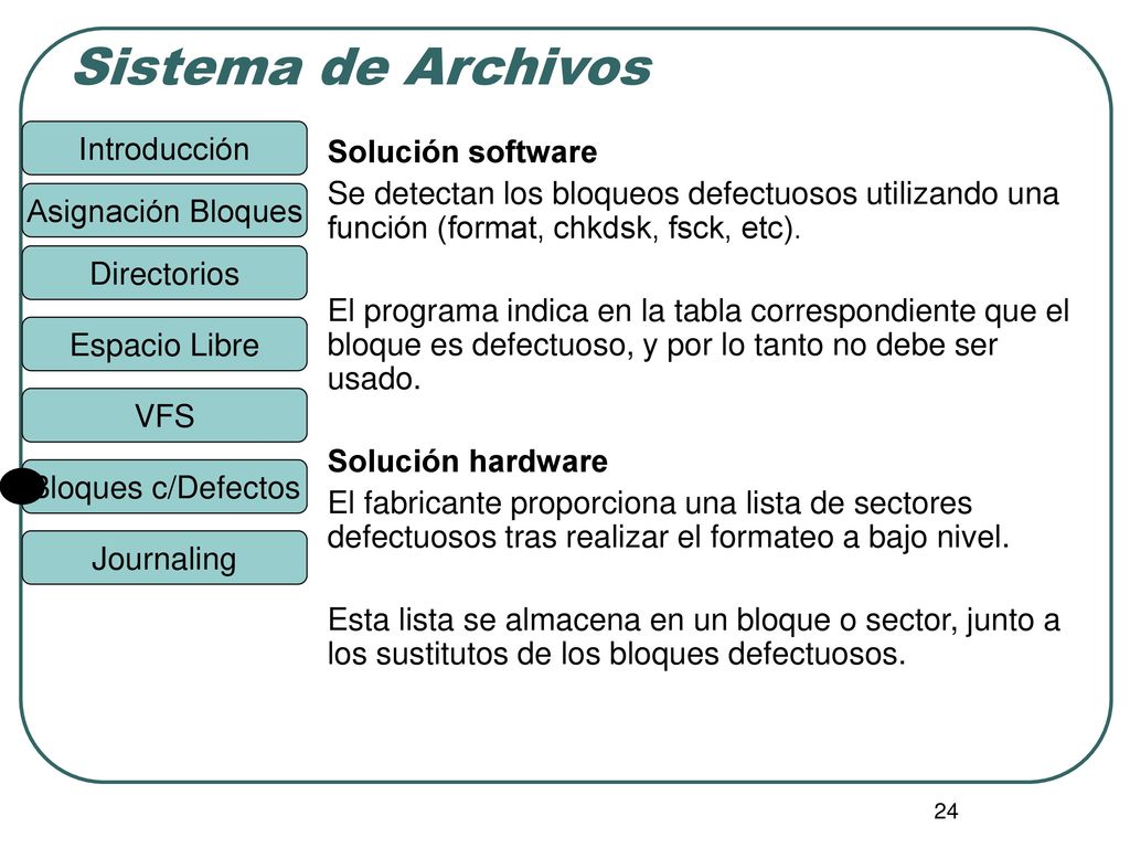 Solución software Se detectan los bloqueos defectuosos utilizando una función (format, chkdsk, fsck, etc).