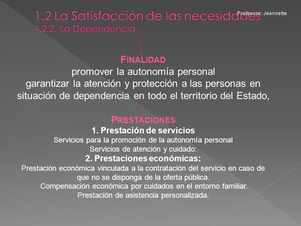 1.2 La Satisfacción de las necesidades La Dependencia . …