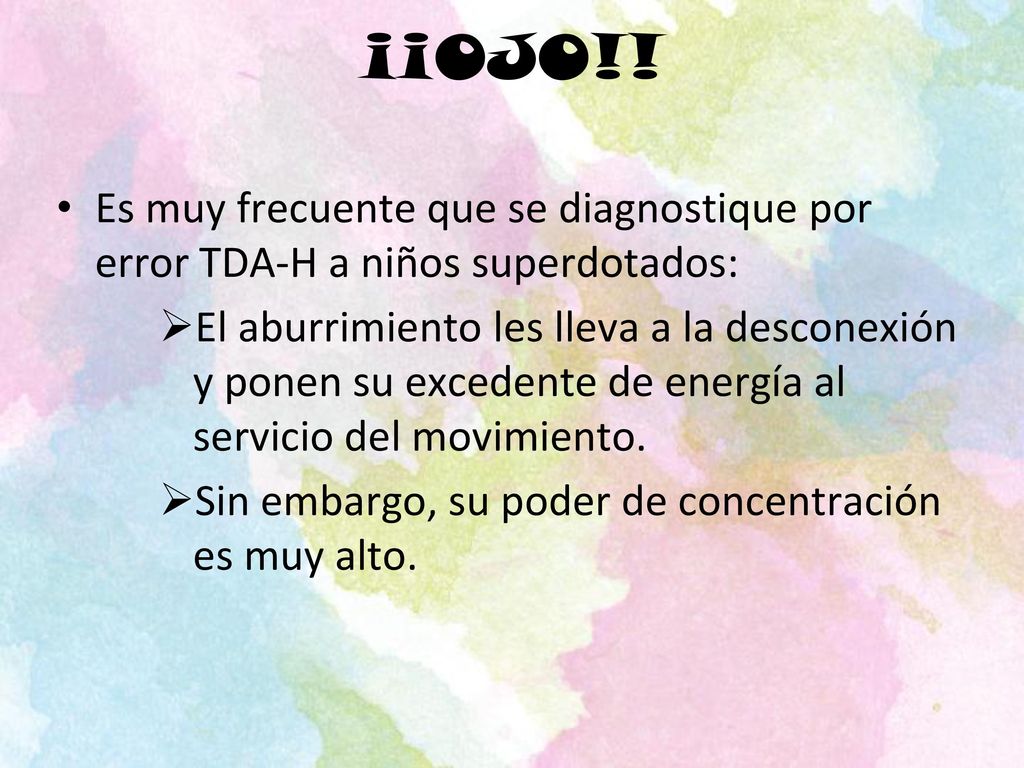 ¡¡OJO!! Es muy frecuente que se diagnostique por error TDA-H a niños superdotados: