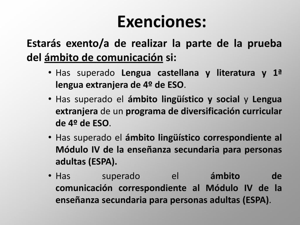 Exenciones: Estarás exento/a de realizar la parte de la prueba del ámbito de comunicación si: