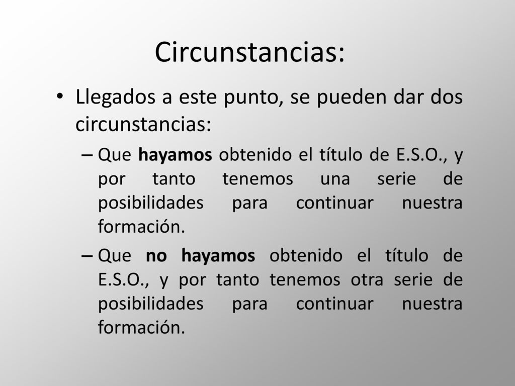 Circunstancias: Llegados a este punto, se pueden dar dos circunstancias:
