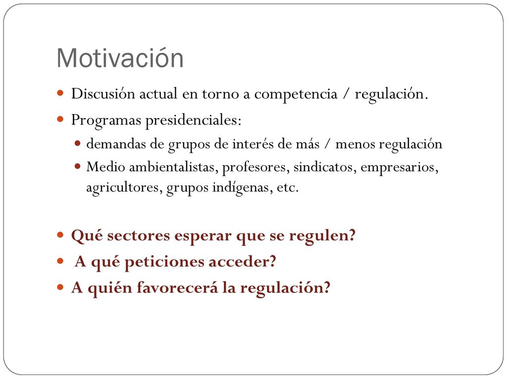 Motivación Discusión actual en torno a competencia / regulación.