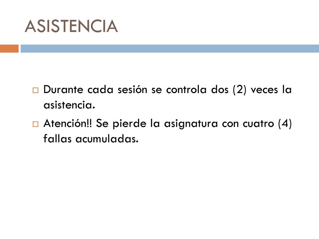 ASISTENCIA Durante cada sesión se controla dos (2) veces la asistencia.