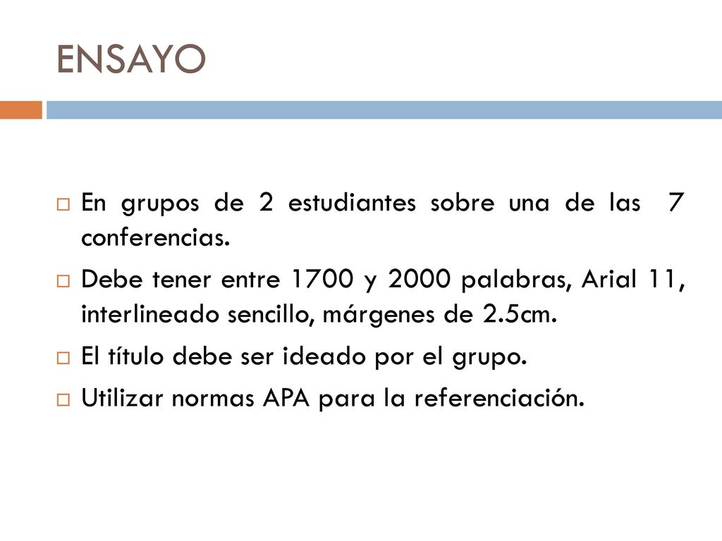ENSAYO En grupos de 2 estudiantes sobre una de las 7 conferencias.